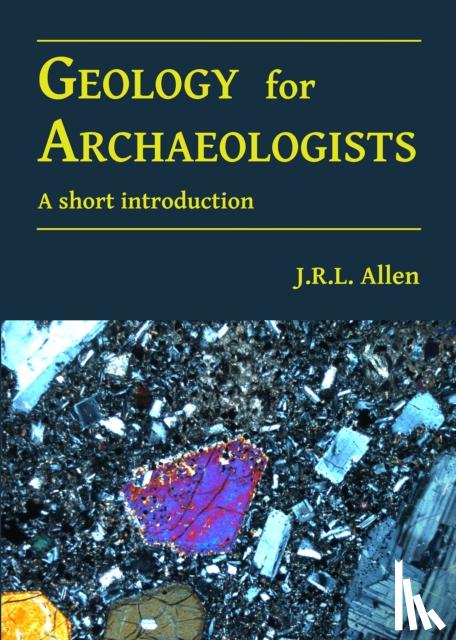Allen, J.R.L. - Geology for Archaeologists