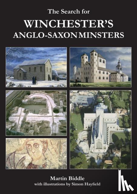 Biddle, Professor Martin - The Search for Winchester’s Anglo-Saxon Minsters