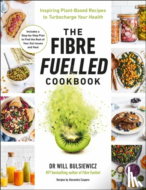 Bulsiewicz, Dr Will - The Fibre Fuelled Cookbook