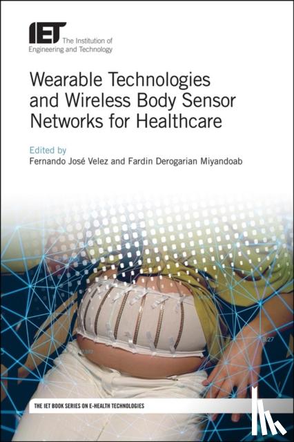  - Wearable Technologies and Wireless Body Sensor Networks for Healthcare