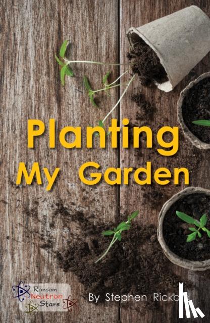 Rickard, Stephen, Rickard Stephen - Planting My Garden