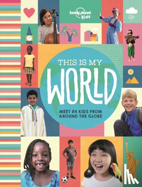 Lonely Planet Kids - Lonely Planet Kids This Is My World