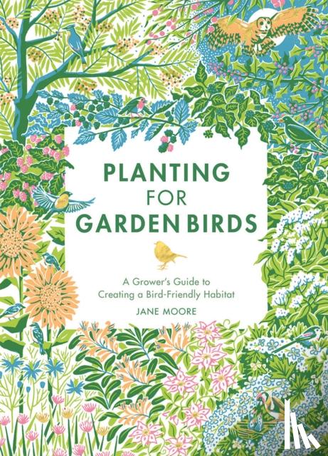 Moore, Jane - Planting for Garden Birds