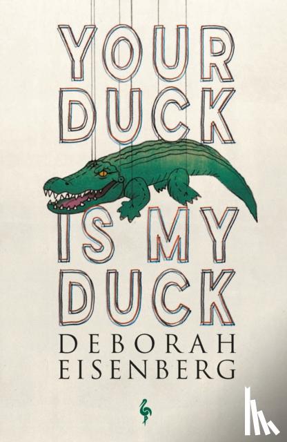Eisenberg, Deborah - Your Duck Is My Duck