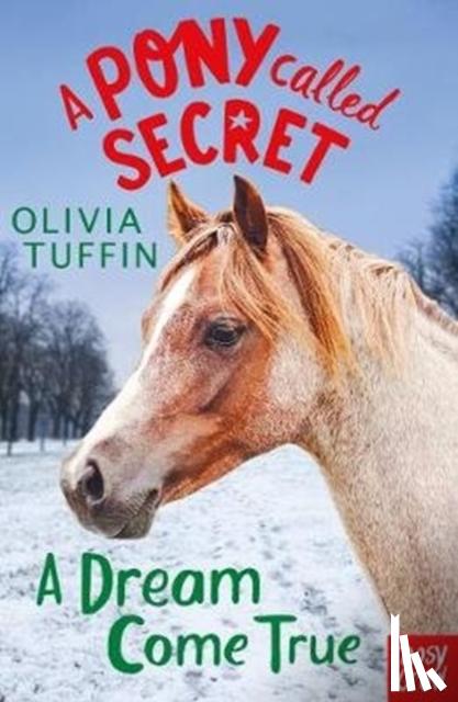 Tuffin, Olivia - A Pony Called Secret: A Dream Come True