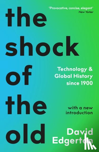 Edgerton, David - The Shock Of The Old
