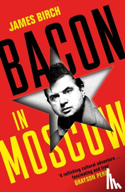 Birch, James - Bacon in Moscow