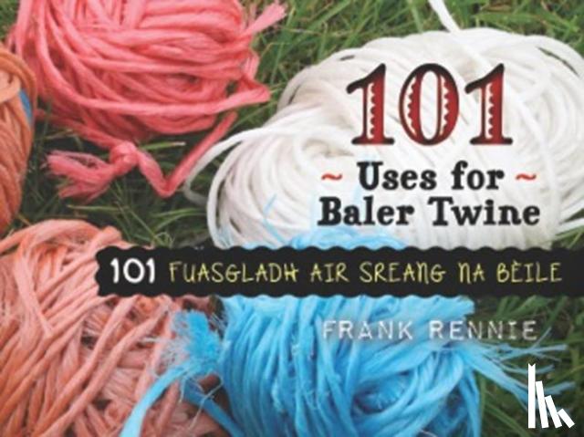 Rennie - 101 Uses of Baler Twine