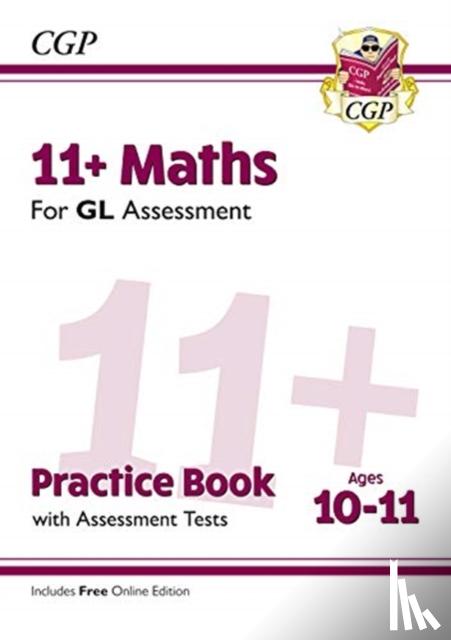 CGP Books - 11+ GL Maths Practice Book & Assessment Tests - Ages 10-11 (with Online Edition): for the 2025 exams