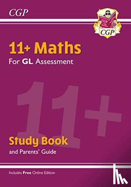 CGP Books - 11+ GL Maths Study Book (with Parents’ Guide & Online Edition): for the 2025 exams