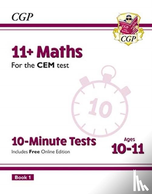 CGP Books - 11+ CEM 10-Minute Tests: Maths - Ages 10-11 Book 1 (with Online Edition): for the 2025 exams