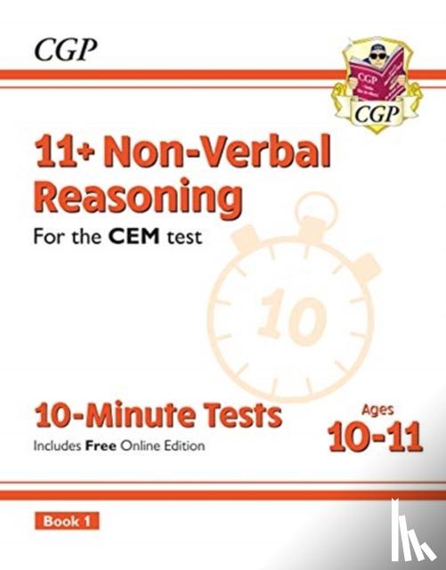 CGP Books - 11+ CEM 10-Minute Tests: Non-Verbal Reasoning - Ages 10-11 Book 1 (with Online Edition): for the 2025 exams