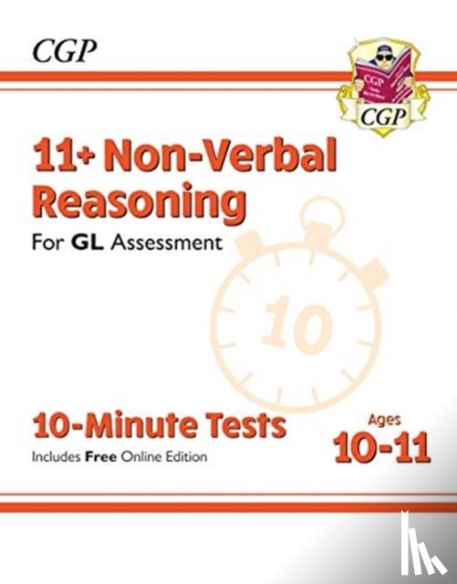 CGP Books - 11+ GL 10-Minute Tests: Non-Verbal Reasoning - Ages 10-11 Book 1 (with Online Edition): for the 2025 exams