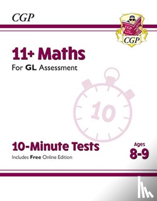 CGP Books - 11+ GL 10-Minute Tests: Maths - Ages 8-9 (with Online Edition)