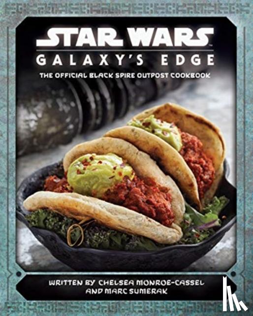 Monroe-Cassel, Chelsea - Star Wars - Galaxy's Edge: The Official Black Spire Outpost Cookbook
