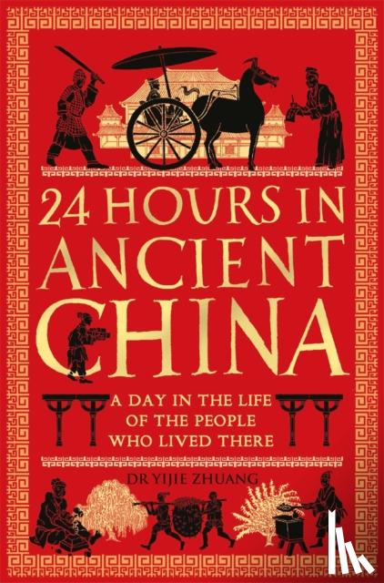 Zhuang, Yijie - 24 Hours in Ancient China