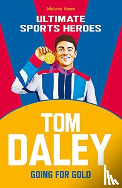 Hamm, Melanie - Tom Daley (Ultimate Sports Heroes)