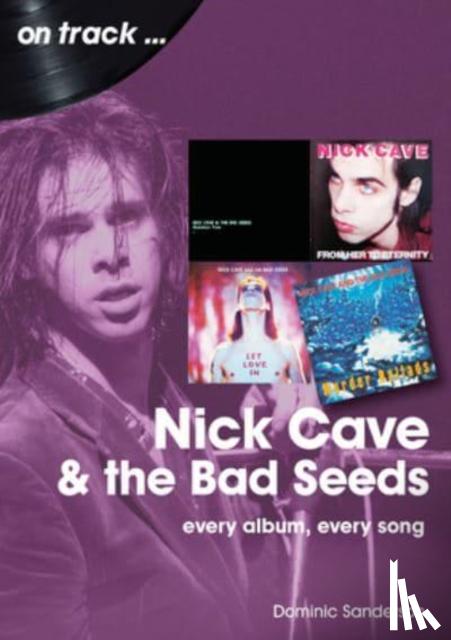 Sanderson, Dominic - Nick Cave and the Bad Seeds On Track