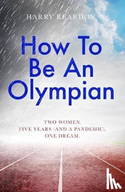 Reardon, Harry - How To Be An Olympian