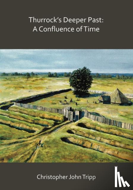 Tripp, Christopher John - Thurrock’s Deeper Past: A Confluence of Time