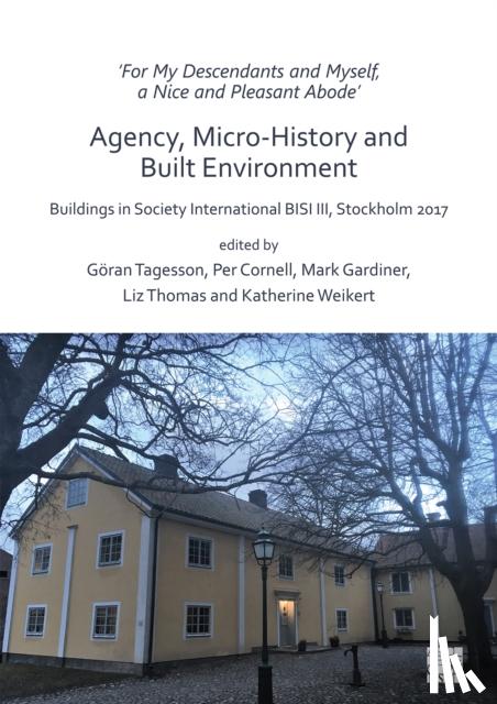  - ‘For My Descendants and Myself, a Nice and Pleasant Abode’ – Agency, Micro-history and Built Environment