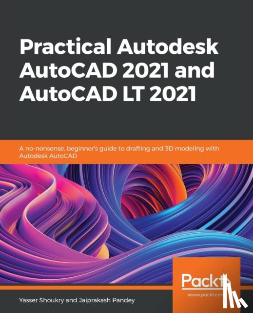 Shoukry, Yasser, Pandey, Jaiprakash - Practical Autodesk AutoCAD 2021 and AutoCAD LT 2021