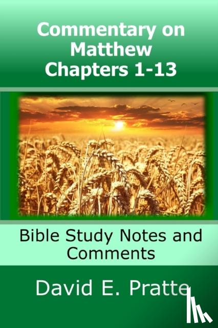 Pratte, David E - Commentary on Matthew Chapters 1-13