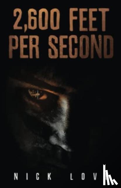 Love, Nick - 2,600 Feet per Second