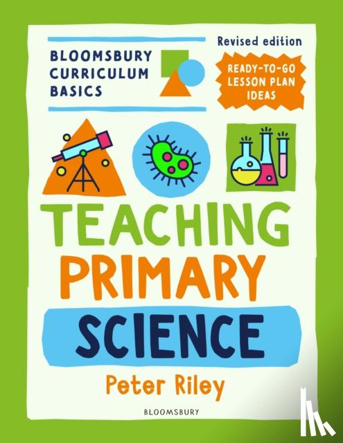 Riley, Peter - Bloomsbury Curriculum Basics: Teaching Primary Science