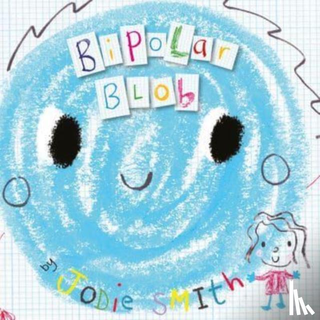 Smith, Jodie - Bipolar Blob (Hardback Edition)
