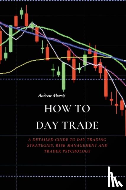 Morris, Andrew - How to Day Trade