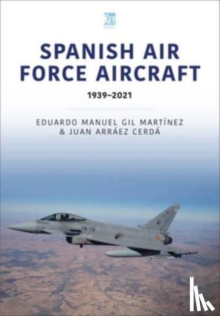 Manuel, Eduardo, Cerda, Juan Arraez - Spanish Air Force Aircraft: 1939-2021