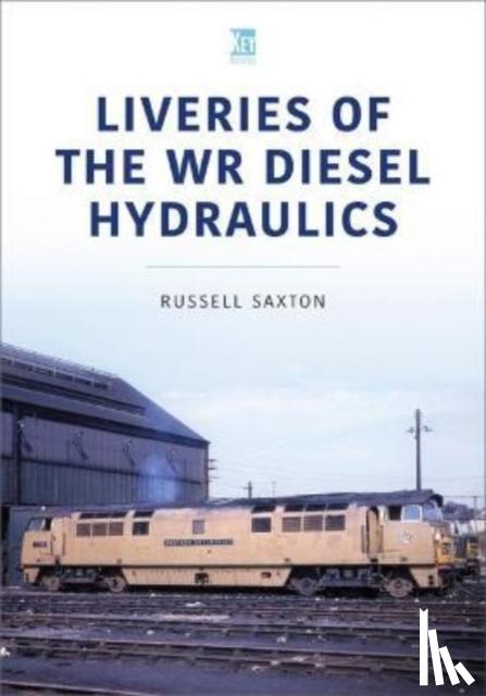 Saxton, Russell - Liveries of the WR Diesel Hydraulics