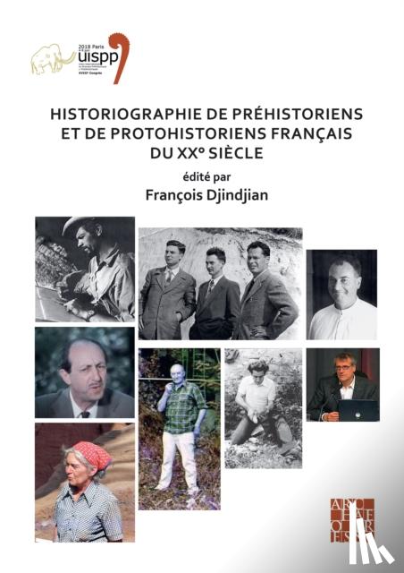 - Historiographie de prehistoriens et de protohistoriens francais du XX° siecle