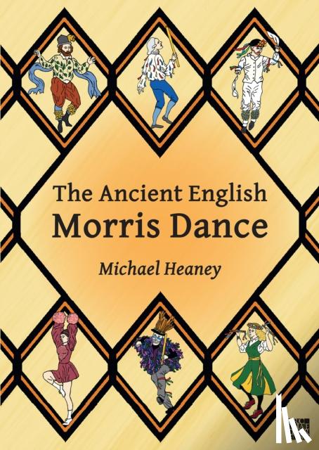 Heaney, Michael (Bodleian Libraries (retired)) - The Ancient English Morris Dance