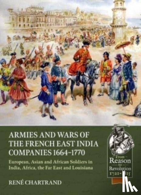 Chartrand, Rene - Armies and Wars of the French East India Companies 1664-1770