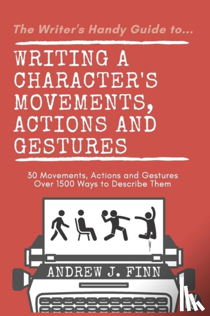 Finn, Andrew J. - Writing a Character's Movements, Actions and Gestures