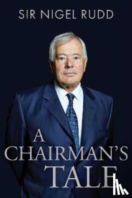 Rudd, Sir Nigel - A Chairman's Tale