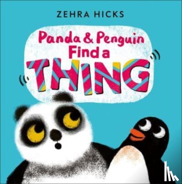 Hicks, Zehra - Panda and Penguin Find A Thing