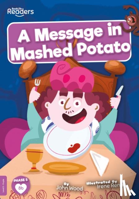 Wood, John - A Message in Mashed Potato