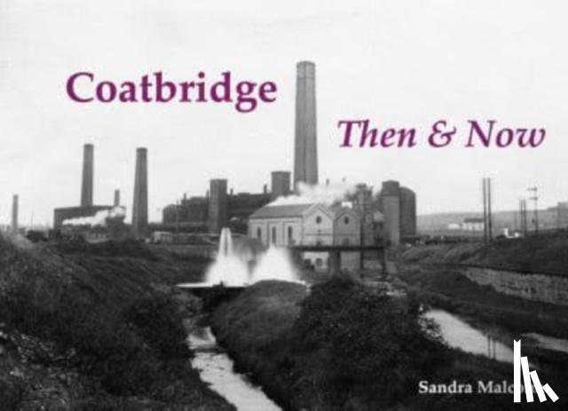Malcolm, Sandra - Coatbridge Then & Now