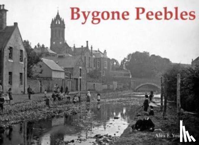 Young, Alex F. - Bygone Peebles