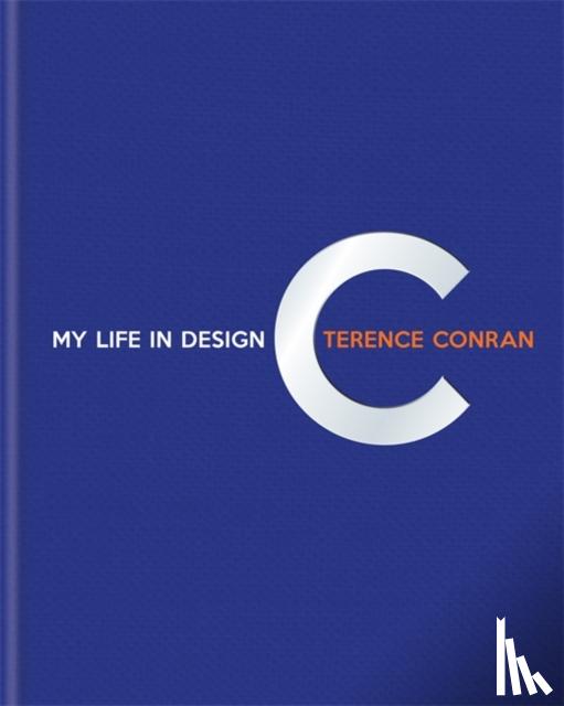 Conran, Sir Terence - Terence Conran: My Life in Design
