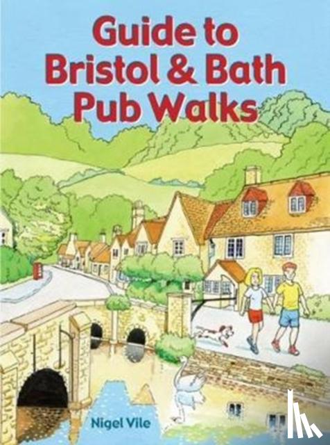 Vile, Nigel - Guide to Bristol & Bath Pub Walks
