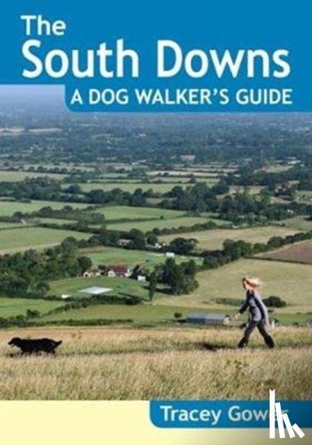 Gower, Tracey - The South Downs A Dog Walker's Guide (20 Dog Walks)