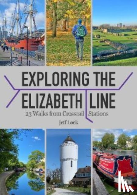 Lock, Jeff - Exploring the Elizabeth Line