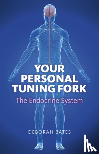 Bates, Deborah - Your Personal Tuning Fork: The Endocrine System