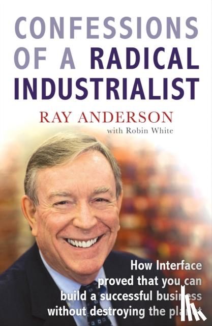 Anderson, Ray - Confessions of a Radical Industrialist