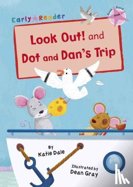 Dale, Katie - Look Out! and Dot and Dan's Trip