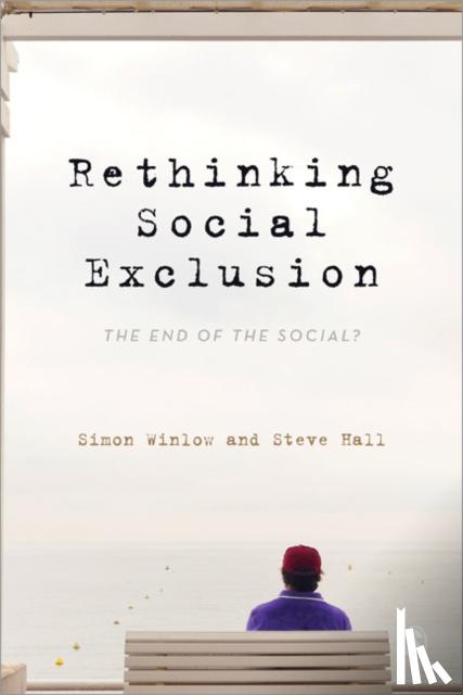 Winlow - Rethinking Social Exclusion: The End of the Social?